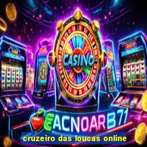 cruzeiro das loucas online